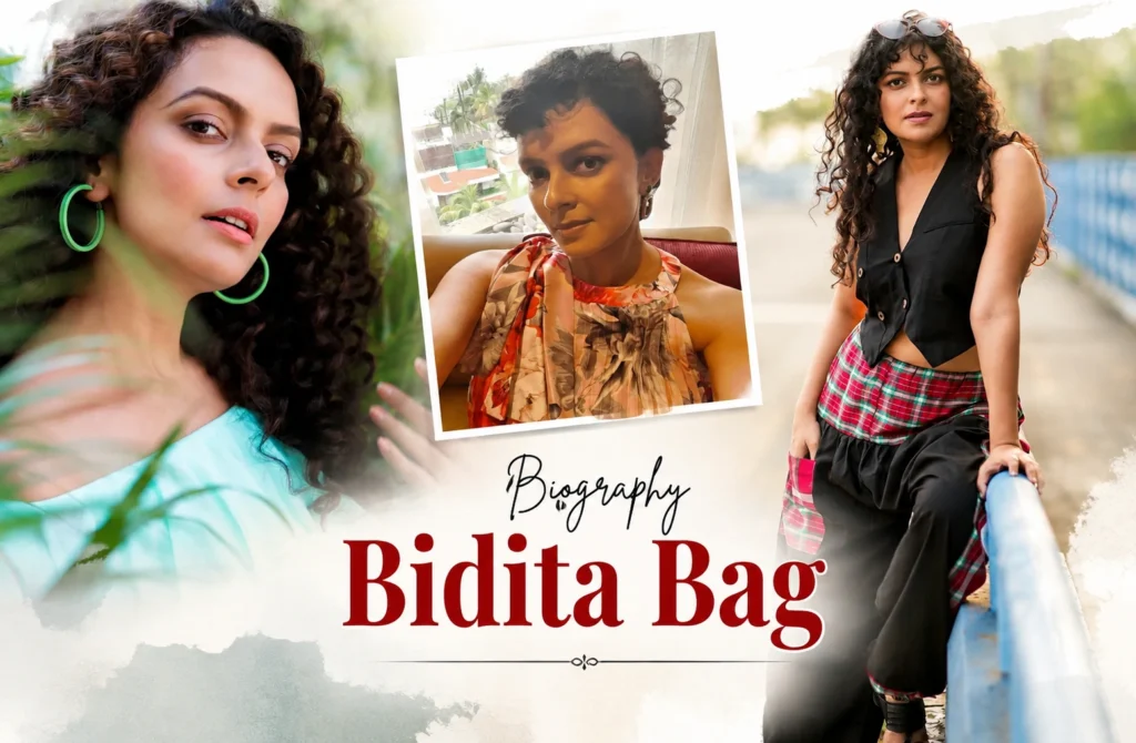 Bidita Bag: 10+ Facts, Age, Movies & Web Series Bidita Bag